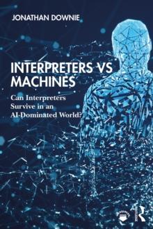 Interpreters vs Machines : Can Interpreters Survive in an AI-Dominated World?