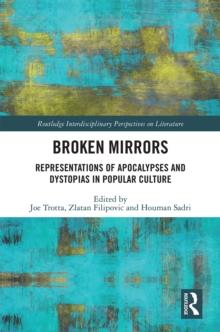 Broken Mirrors : Representations of Apocalypses and Dystopias in Popular Culture