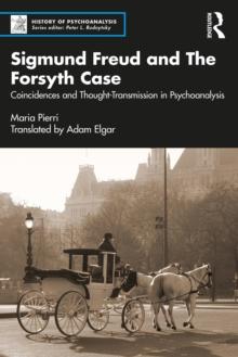 Sigmund Freud and The Forsyth Case : Coincidences and Thought-Transmission in Psychoanalysis