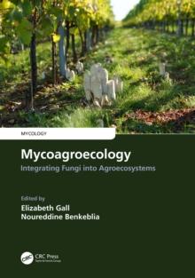 Mycoagroecology : Integrating Fungi into Agroecosystems