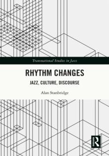 Rhythm Changes : Jazz, Culture, Discourse