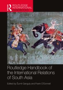 Routledge Handbook of the International Relations of South Asia