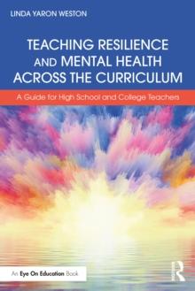 Teaching Resilience and Mental Health Across the Curriculum : A Guide for High School and College Teachers