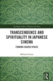 Transcendence and Spirituality in Japanese Cinema : Framing Sacred Spaces