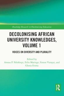 Decolonising African University Knowledges, Volume 1 : Voices on Diversity and Plurality