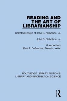 Reading and the Art of Librarianship : Selected Essays of John B. Nicholson, Jr.