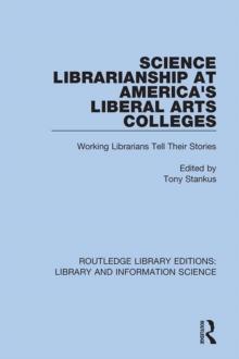 Science Librarianship at America's Liberal Arts Colleges : Working Librarians Tell Their Stories