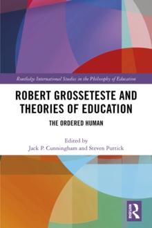 Robert Grosseteste and Theories of Education : The Ordered Human