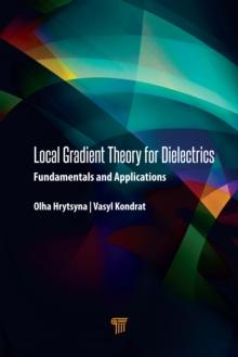 Local Gradient Theory for Dielectrics : Fundamentals and Applications