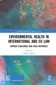 Environmental Health in International and EU Law : Current Challenges and Legal Responses