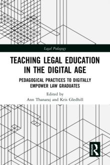 Teaching Legal Education in the Digital Age : Pedagogical Practices to Digitally Empower Law Graduates