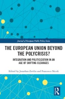 The European Union Beyond the Polycrisis? : Integration and politicization in an age of shifting cleavages