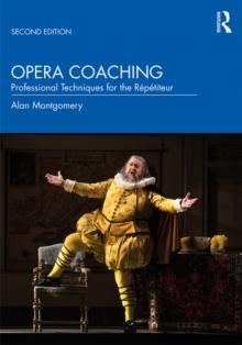 Opera Coaching : Professional Techniques for the Repetiteur