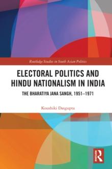 Electoral Politics and Hindu Nationalism in India : The Bharatiya Jana Sangh, 1951-1971