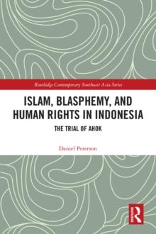 Islam, Blasphemy, and Human Rights in Indonesia : The Trial of Ahok