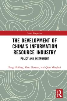 The Development of China's Information Resource Industry : Policy and Instrument