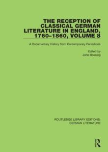 The Reception of Classical German Literature in England, 1760-1860, Volume 8 : A Documentary History from Contemporary Periodicals