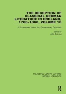 The Reception of Classical German Literature in England, 1760-1860, Volume 10 : A Documentary History from Contemporary Periodicals