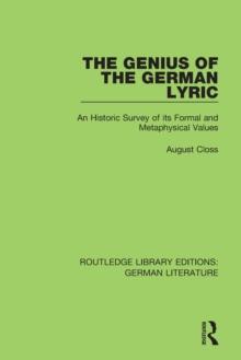 The Genius of the German Lyric : An Historic Survey Of Its Formal And Metaphysical Values