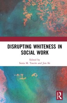 Disrupting Whiteness in Social Work