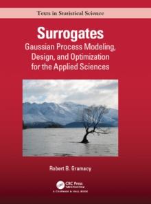 Surrogates : Gaussian Process Modeling, Design, and Optimization for the Applied Sciences