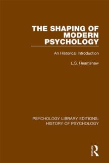 The Shaping of Modern Psychology : An Historical Introduction