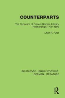 Counterparts : The Dynamics of Franco-German Literary Relationships 1770-1895