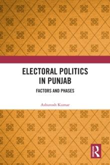 Electoral Politics in Punjab : Factors and Phases