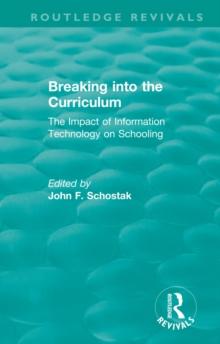 Breaking into the Curriculum : The Impact of Information Technology on Schooling