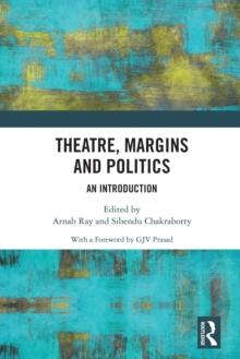 Theatre, Margins and Politics : An Introduction