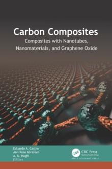 Carbon Composites : Composites with Nanotubes, Nanomaterials, and Graphene Oxide