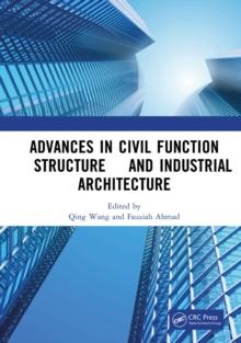 Advances in Civil Function Structure and Industrial Architecture : Proceedings of the 5th International Conference on Civil Function Structure and Industrial Architecture (CFSIA 2022), Harbin, China,