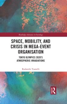 Space, Mobility, and Crisis in Mega-Event Organisation : Tokyo Olympics 2020's Atmospheric Irradiations