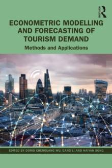 Econometric Modelling and Forecasting of Tourism Demand : Methods and Applications