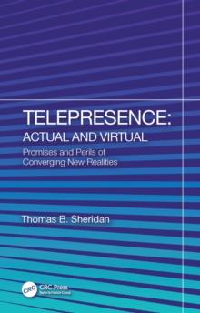 Telepresence: Actual and Virtual : Promises and Perils of Converging New Realities