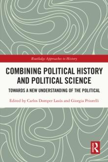 Combining Political History and Political Science : Towards a New Understanding of the Political