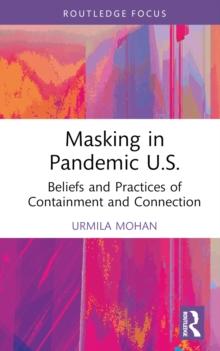 Masking in Pandemic U.S. : Beliefs and Practices of Containment and Connection