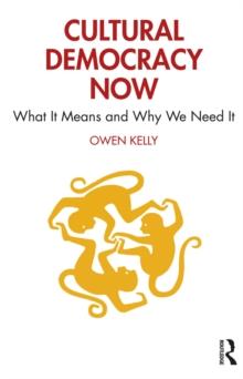 Cultural Democracy Now : What It Means and Why We Need It