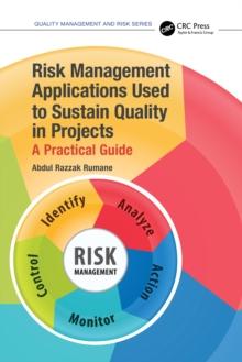 Risk Management Applications Used to Sustain Quality in Projects : A Practical Guide