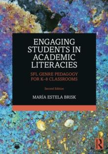 Engaging Students in Academic Literacies : SFL Genre Pedagogy for K-8 Classrooms