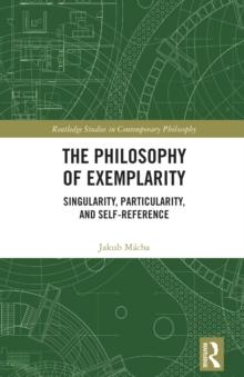 The Philosophy of Exemplarity : Singularity, Particularity, and Self-Reference