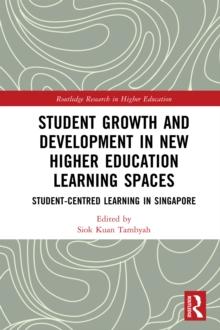 Student Growth and Development in New Higher Education Learning Spaces : Student-centred Learning in Singapore