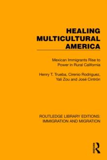 Healing Multicultural America : Mexican Immigrants Rise to Power in Rural California