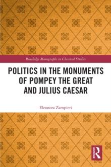 Politics in the Monuments of Pompey the Great and Julius Caesar