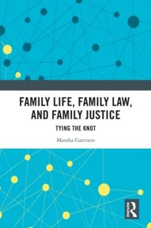 Family Life, Family Law, and Family Justice : Tying the Knot