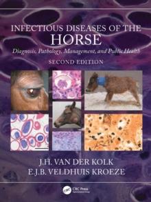 Infectious Diseases of the Horse : Diagnosis, pathology, management, and public health