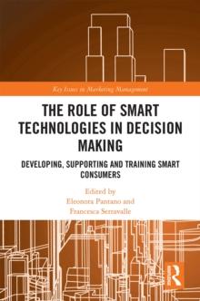 The Role of Smart Technologies in Decision Making : Developing, Supporting and Training Smart Consumers