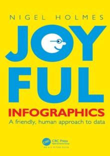 Joyful Infographics : A Friendly, Human Approach to Data