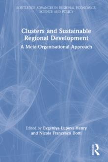 Clusters and Sustainable Regional Development : A Meta-Organisational Approach