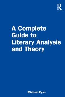 A Complete Guide to Literary Analysis and Theory